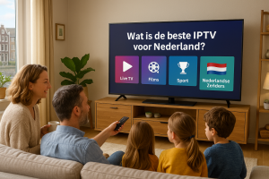 wat is de beste iptv voor nederland